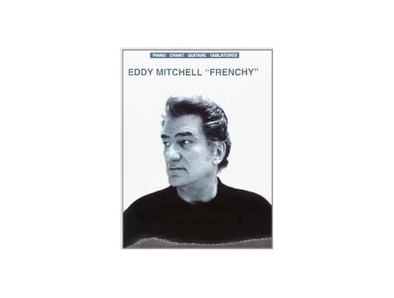 Eddy Mitchell "Frenchy" (Piano, chant, guitare, tablatures) - Ed. Musicales Françaises