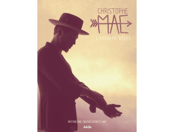 Christophe Maé L'Attrape-Rêves (Piano, Tablatures Guitare & Chant) - Aède Music