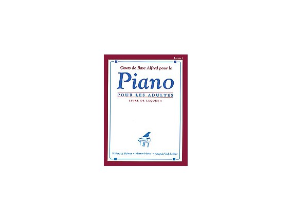 LIBRAIRIE - Cours de Base Alfred pour le Piano Livre de Leçons Niv. 1 - W. Palmer, M. Manus, A. Vick Lethco - Alfred Publishing