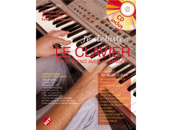 LIBRAIRIE - Je débute... Le clavier ou le piano avec arrangeur, CD - C. Astié (Ed. Hit)