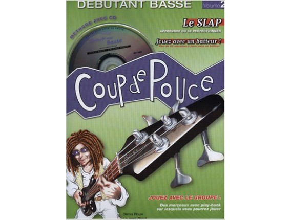 Coup De Pouce - Débutant Basse Volume 2 Le Slap (Avec CD) - D. Roux, L. Bigot - Editions Coup de Pouce