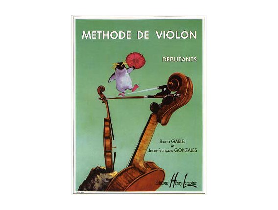 LIBRAIRIE - Méthode de Violon pour Débutants - B. Garlej & J.F. Gonzales - Ed. Lemoine