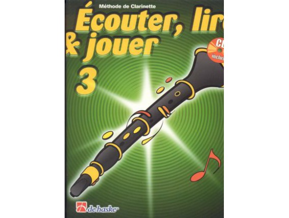 LIBRAIRIE - Méthode Clarinette Ecouter Lire & Jouer Vol.3 - (Ed. Dehaske)