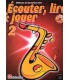 LIBRAIRIE - Méthode Sax Alto Ecouter Lire & Jouer Vol.2 - (Ed. Dehaske)