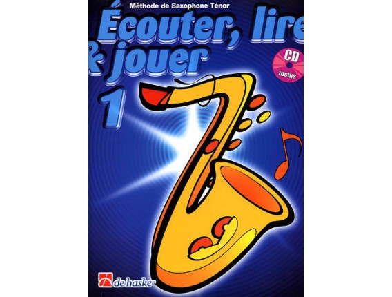LIBRAIRIE - Méthode Sax Tenor Ecouter Lire & Jouer Vol.1 - (Ed. Dehaske)