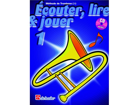 LIBRAIRIE - Méthode Trombone Ecouter Lire & Jouer Vol.1 - (Ed. Dehaske)