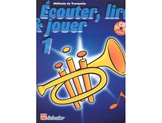 LIBRAIRIE - Méthode Trompette Ecouter Lire & Jouer Vol.1 - (Ed. Dehaske)