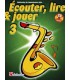 LIBRAIRIE - Méthode Sax Alto Ecouter Lire & Jouer Vol.3 - (Ed. Dehaske)