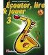 LIBRAIRIE - Méthode Sax Alto Ecouter Lire & Jouer Vol.3 - (Ed. Dehaske)