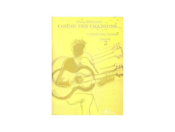 LIBRAIRIE - Comme des chansons Vol. 3 - Thierry Tisserand - Editions Lemoine