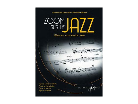 LIBRAIRIE - Zoom sur le Jazz (Découvrir, comprendre, jouer) - E. Gaultier P. Ribour - Ed. Billaudot