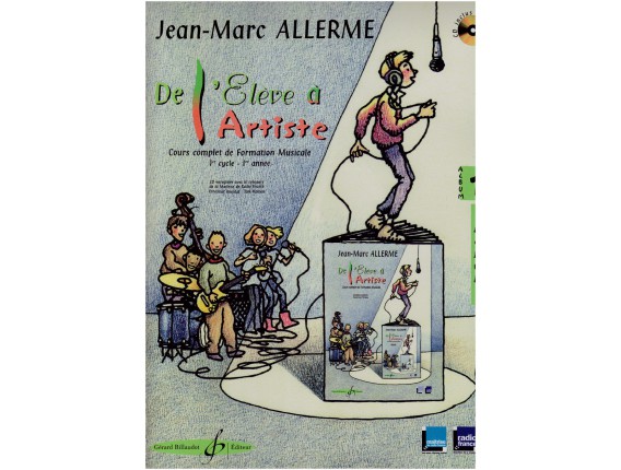 LIBRAIRIE - De l'Elève à l'Artiste - Cours complet de formation musicale (1er cycle - 1ère année - ELEVE) - Jean Marc Allerme - 