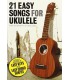 21 Easy Songs for Ukulele - Wise Publications