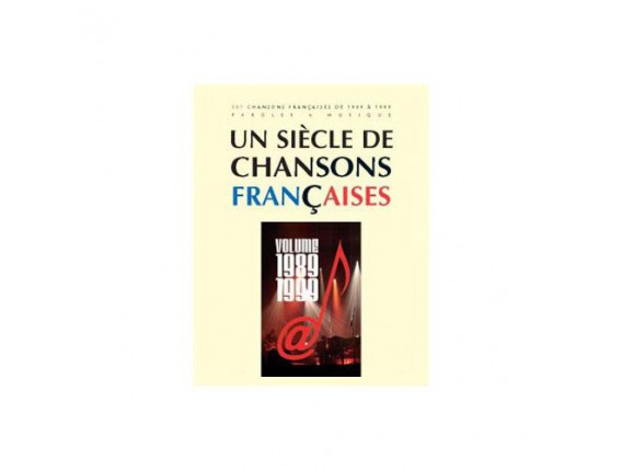 Un siècle de Chansons Francaises 1989-1999 - Ed. Paul Beuscher