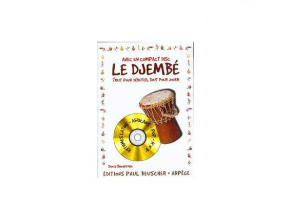 LIBRAIRIE - Le Djembé Denis benarrosh - Méthode débutant pour djembé - Livre + CD - Ed. : Paul beuscher