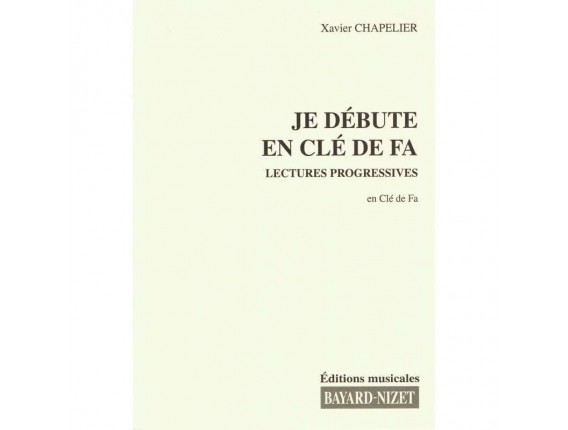 LIBRAIRIE - Je débute la cléf de FA ( Lectures progressives en cléf de FA ) - Xavier Chapelier - Ed : Bayard-Nizet Chapelier