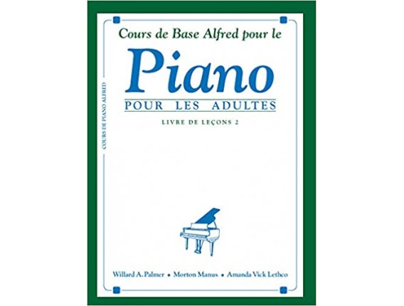 Cours de Base Alfred piano pour adultes Livre de Leçons Niv. 2 - W. Palmer, M. Manus, A. Vick Lethco - Alfred Publishing