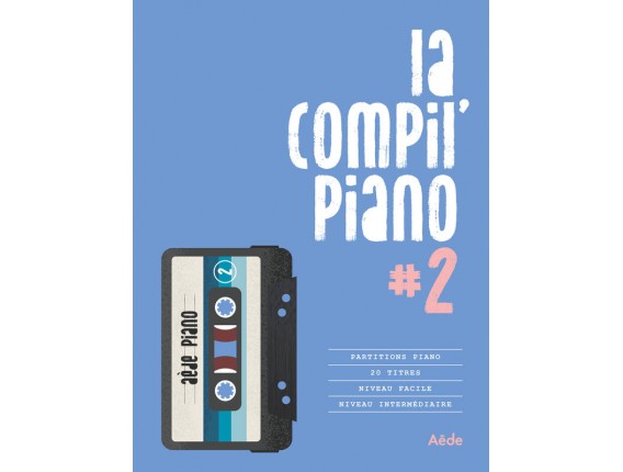 LIBRAIRIE - La compil piano volume 2, 20 titres répertoire chanson française, niveau facile - Ed : Aède Music