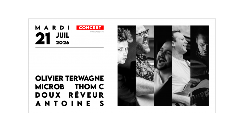 CONCERT - OLIVIER TERWAGNE, MICROB, THOMC, DOUX R&Ecirc;VEUR & ANTOINE S